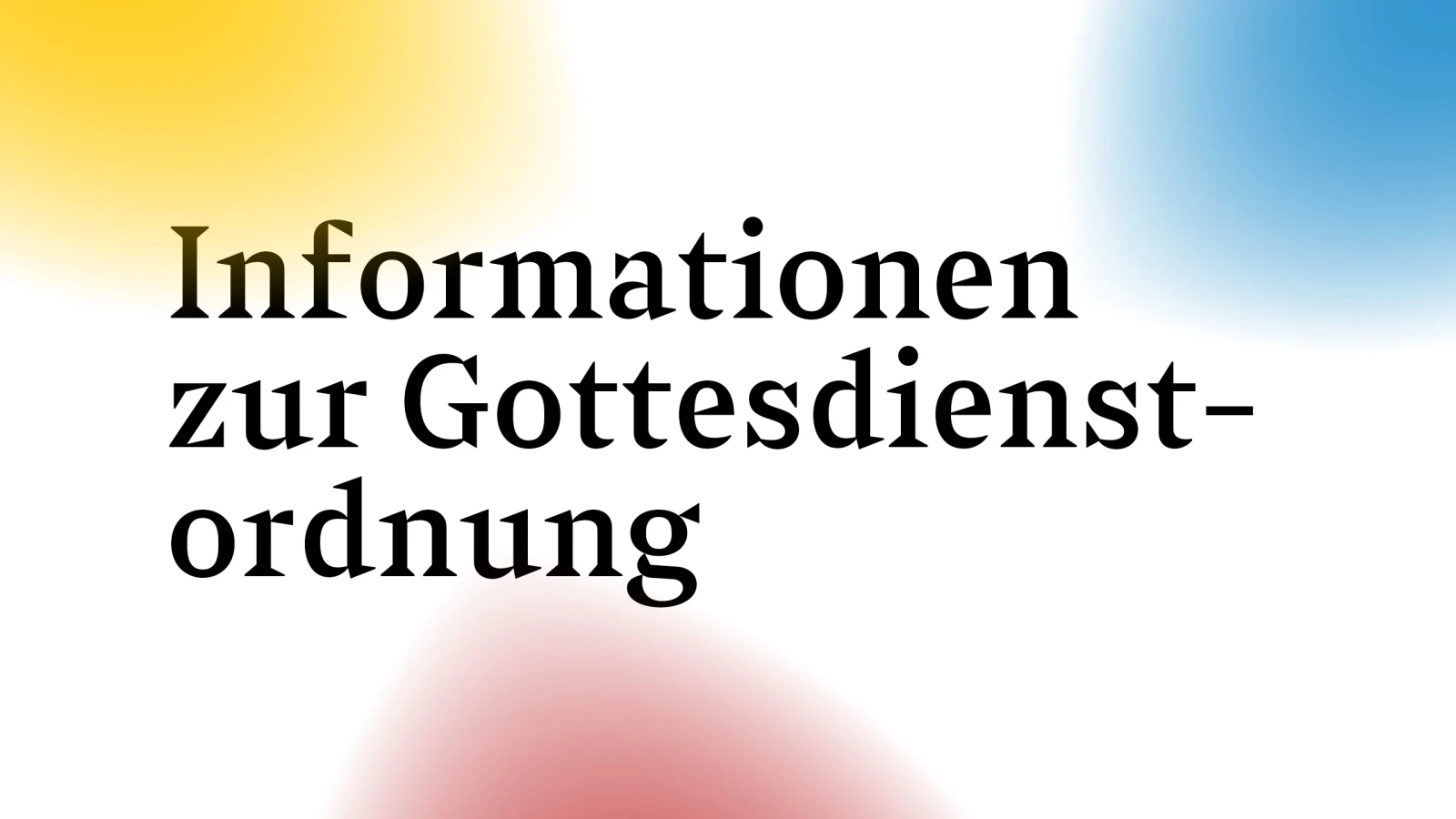 Informationen zur Gottesdienstordnung